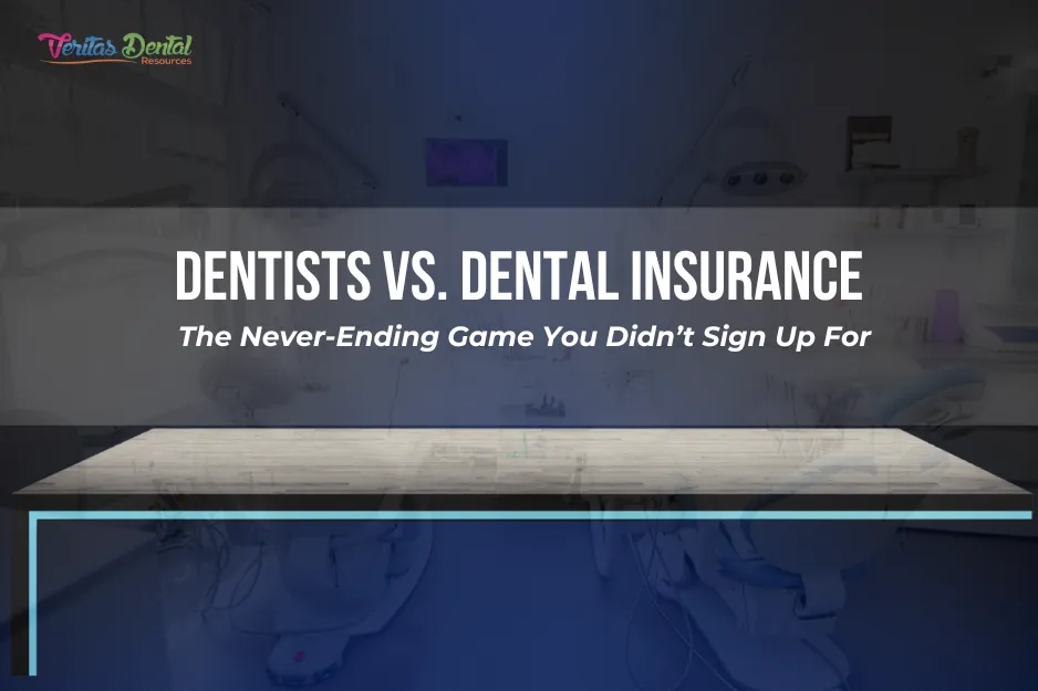 Dentists vs. Dental Insurance: The Never-Ending Game You Didn’t Sign Up For