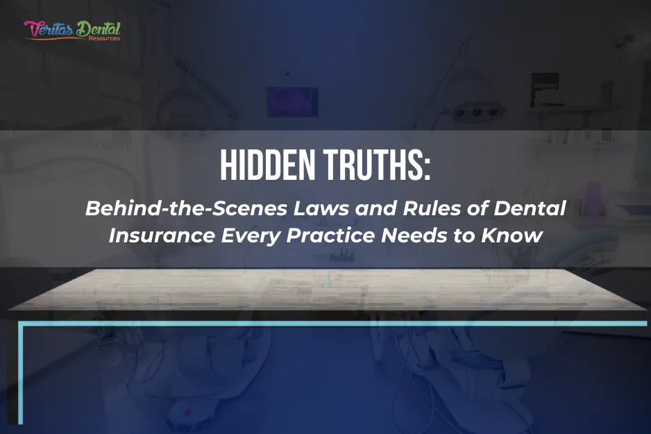 Hidden Truths: Behind-the-Scenes Laws and Rules of Dental Insurance Every Practice Needs to Know