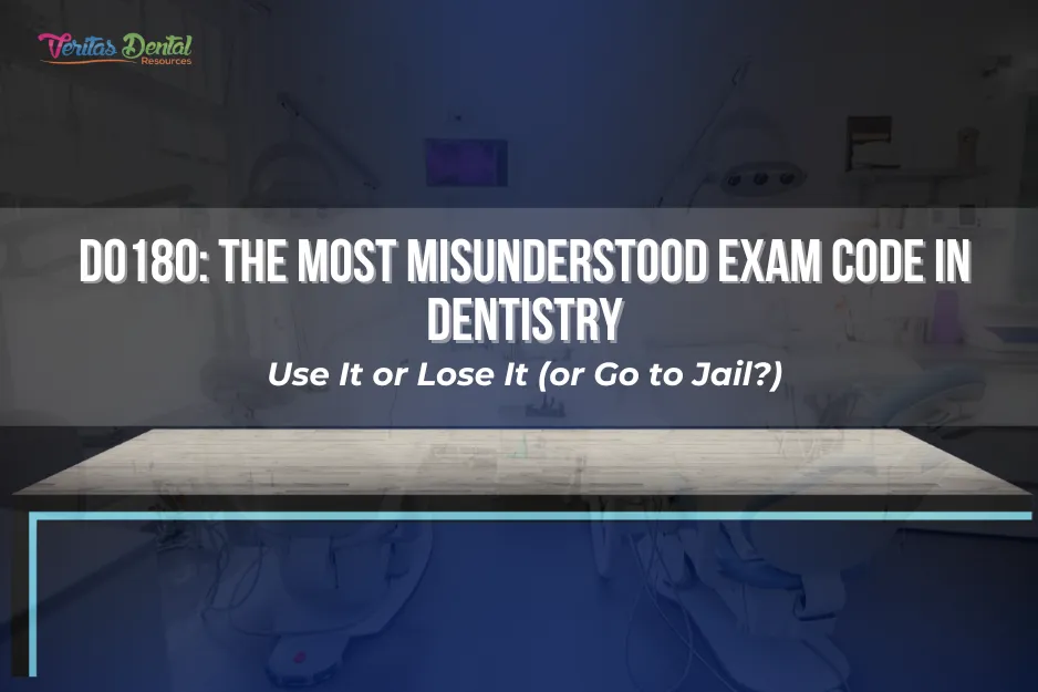 D0180: The Most Misunderstood Exam Code in Dentistry—Use It or Lose It (or Go to Jail?)