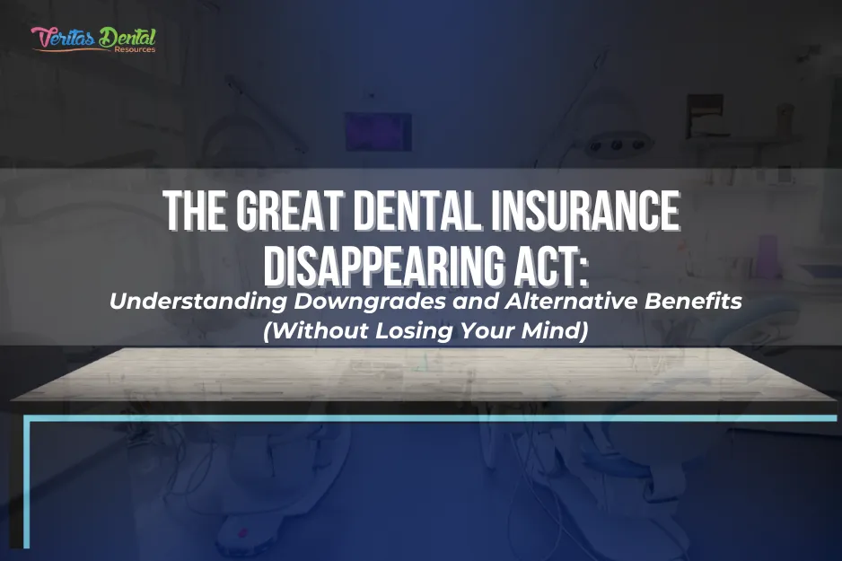 The Great Dental Insurance Disappearing Act: Understanding Downgrades and Alternative Benefits (Without Losing Your Mind)