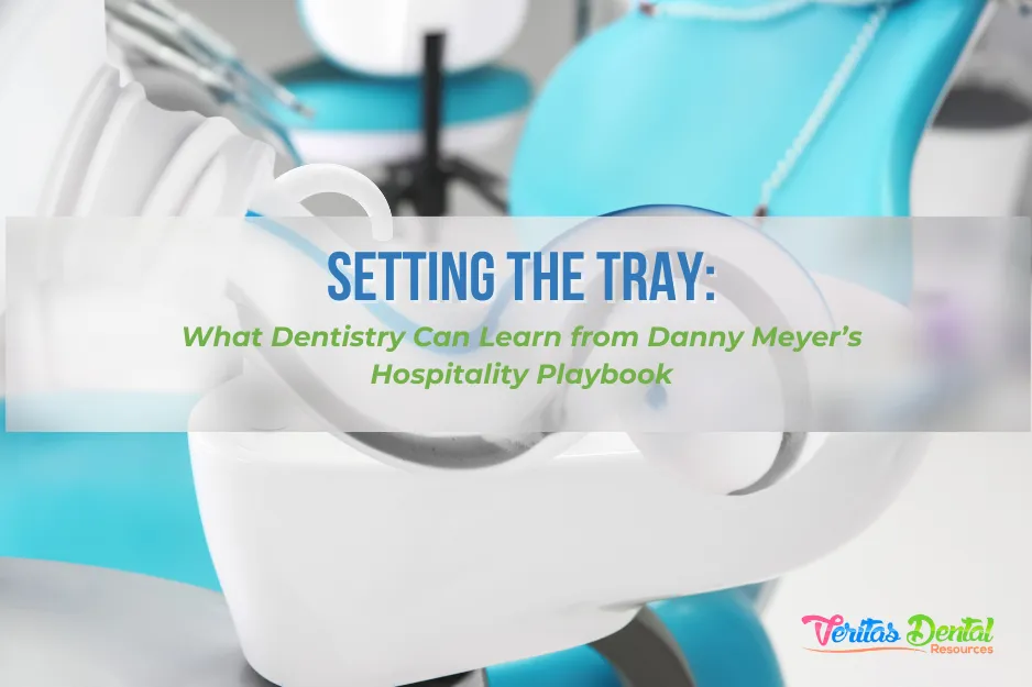 Setting the Tray: What Dentistry Can Learn from Danny Meyer’s Hospitality Playbook