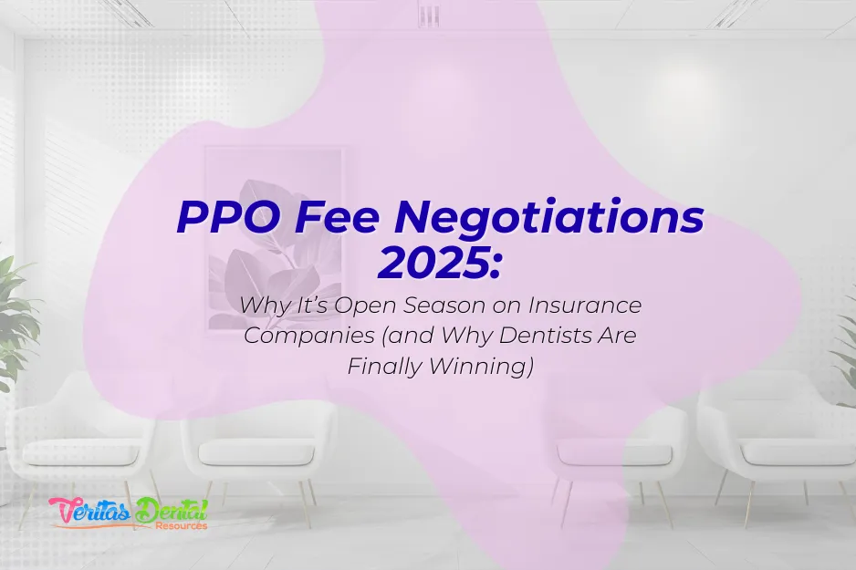 PPO Fee Negotiations 2025: Why It’s Open Season on Insurance Companies (and Why Dentists Are Finally Winning)