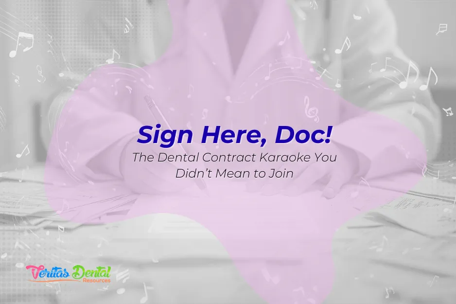 Sign Here, Doc! The Dental Contract Karaoke You Didn’t Mean to Join