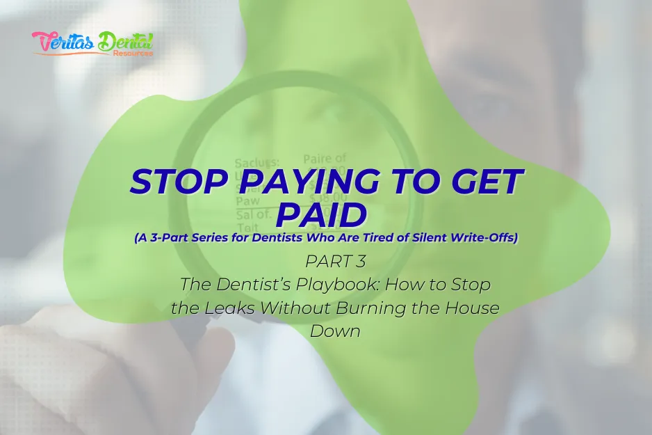 The Dentist’s Playbook: How to Stop the Leaks Without Burning the House Down