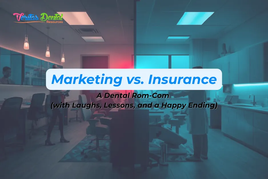 Marketing vs. Insurance: A Dental Rom-Com (with Laughs, Lessons, and a Happy Ending)
