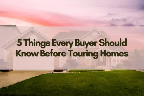 Image of a suburban home at sunset with the blog title “5 Things Every Buyer Should Know Before Touring Homes” displayed in bold text overlay.