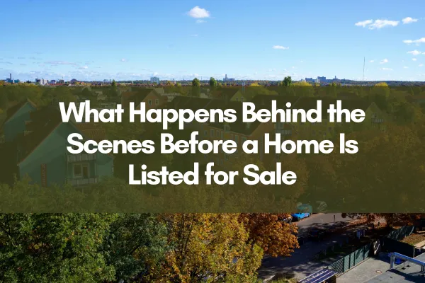 Aerial view of a residential neighborhood with trees and rooftops, featuring the text “What Happens Behind the Scenes Before a Home Is Listed for Sale” displayed across the image.