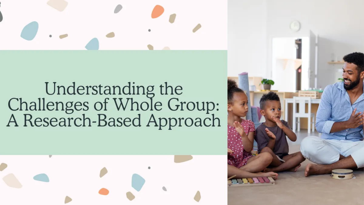 Understanding the Challenges of Whole Group: A Research-Based Approach