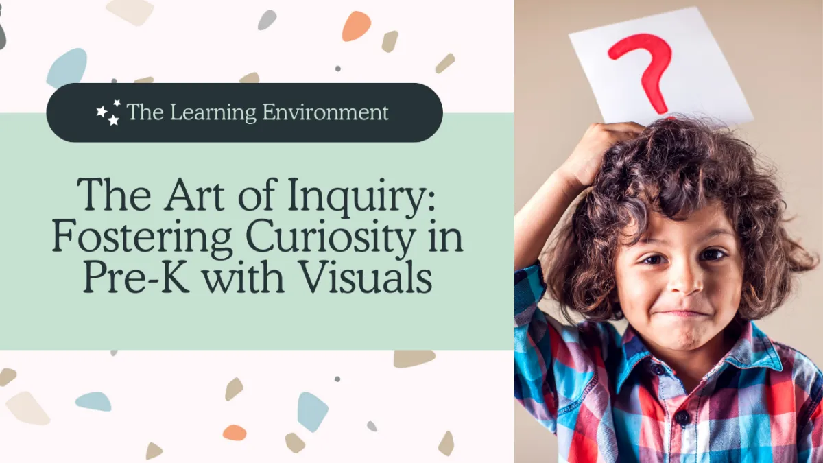 The Art of Inquiry Fostering Curiosity in Pre-K with Visuals