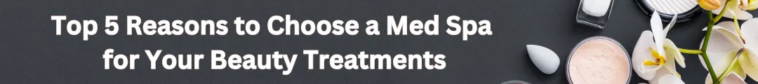 top 5 reason to choose a medspa, rocky creek aesthetics md medspa