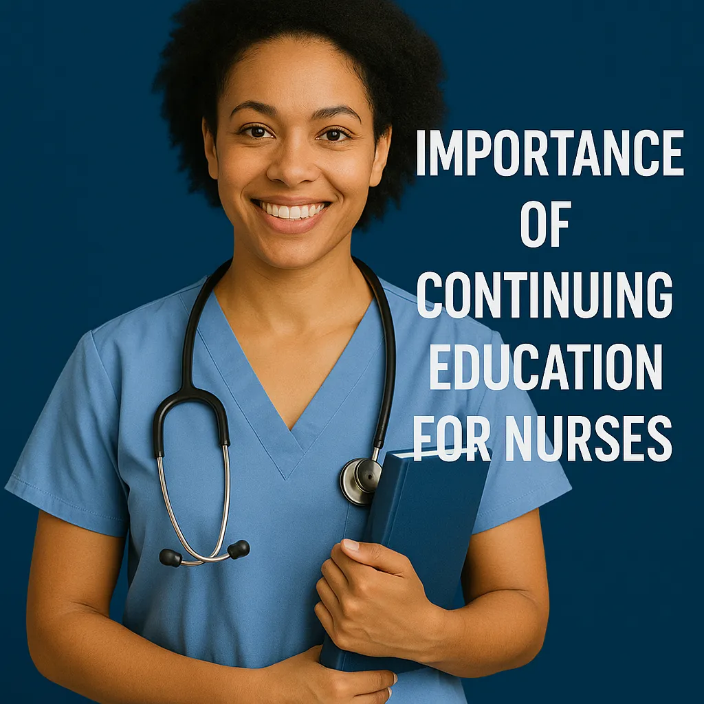 Why Continuing Education is Crucial for Every Nurse: Skills, Careers, and Quality Care