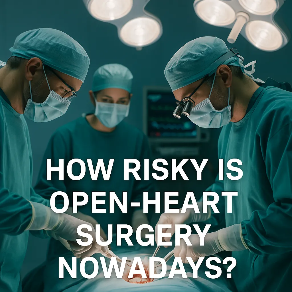 How risky is open heart surgery now a days