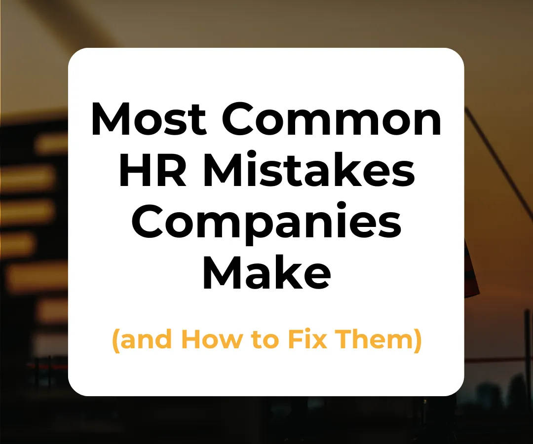 The Most Common HR Mistakes Companies Make (and How to Fix Them)
