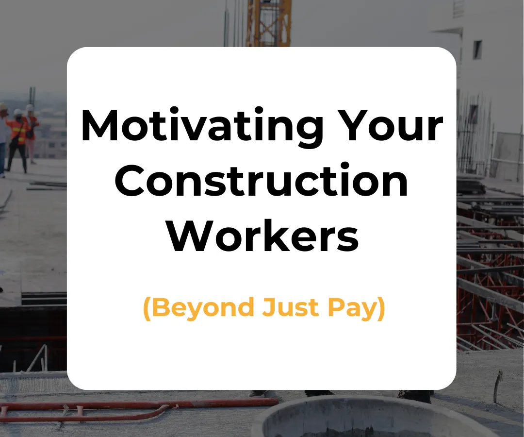 Motivate Construction Workers