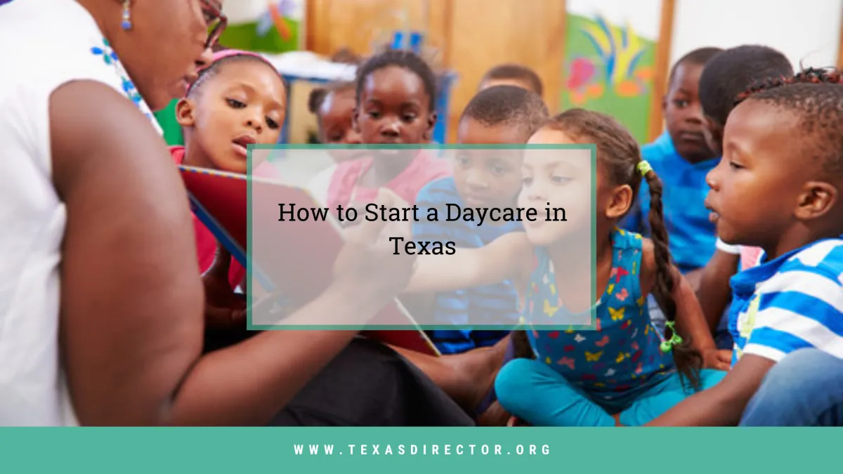 How to Start a Daycare in Texas: Step-by-Step Guide for 2025