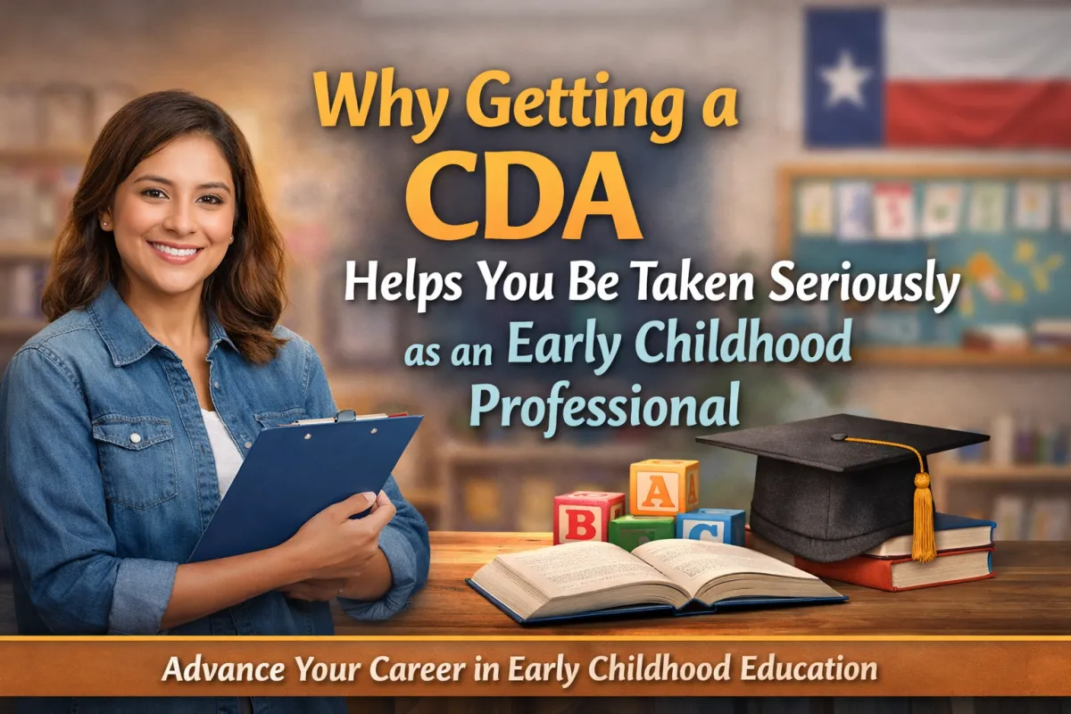 Why Get a CDA? Professional Benefits for Childcare Educators