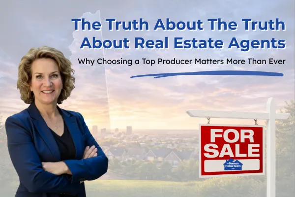 The Truth About Real Estate Agents: Why Choosing a Top Producer Matters More Than Ever
