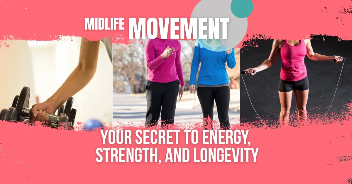 Midlife Movement: Your Secret to Energy, Strength, and Longevity
