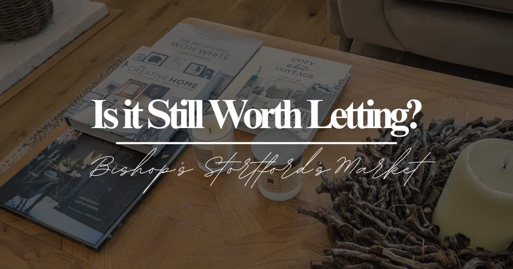 Is it Still Worth Letting?: Bishop's Stortford's 2025 Market Breakdown