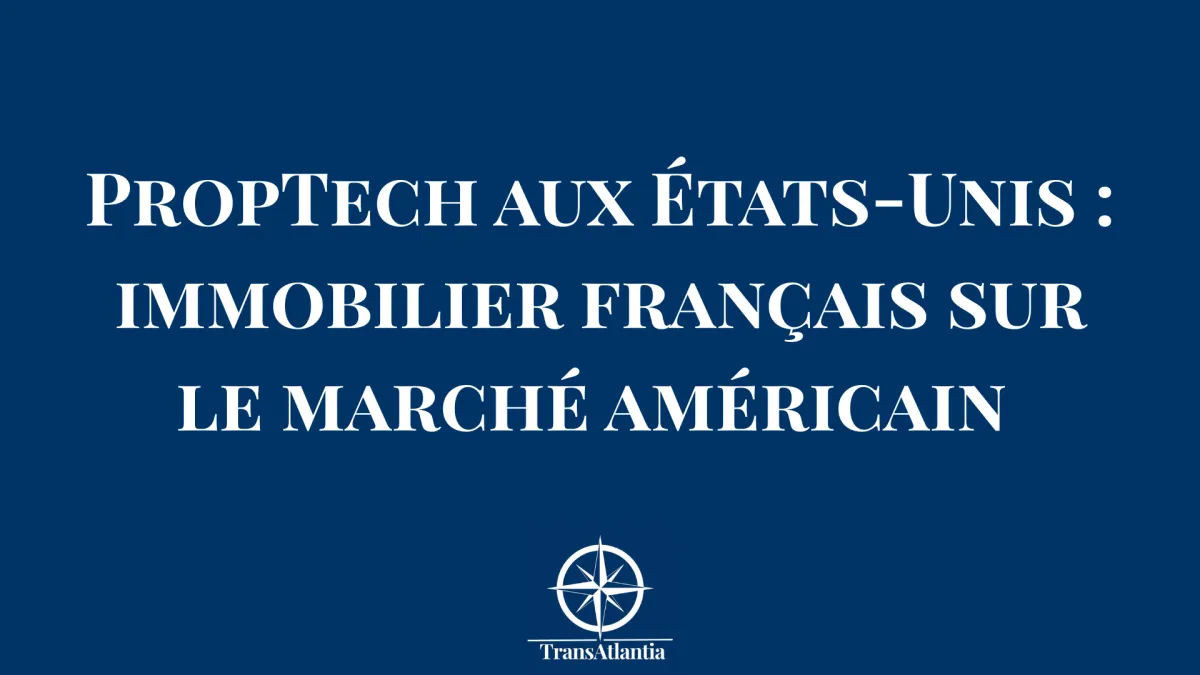 PropTech aux États-Unis : immobilier français sur le marché américain 