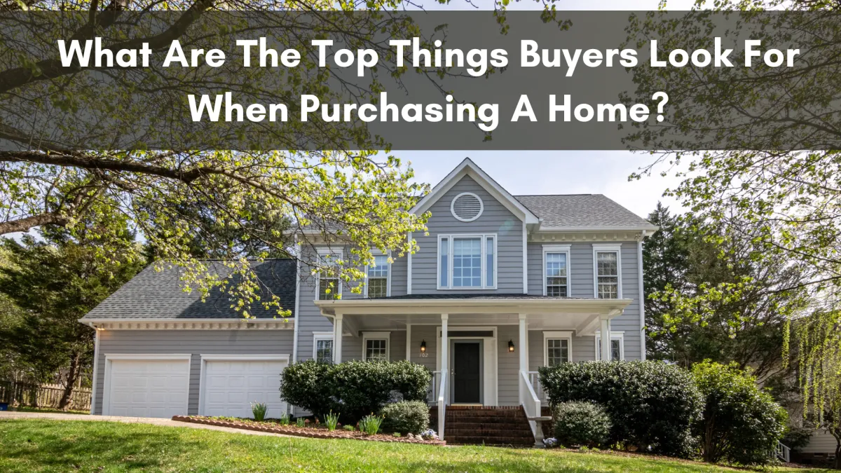 What Are The Top Things Buyers Look For When Purchasing A Home?
