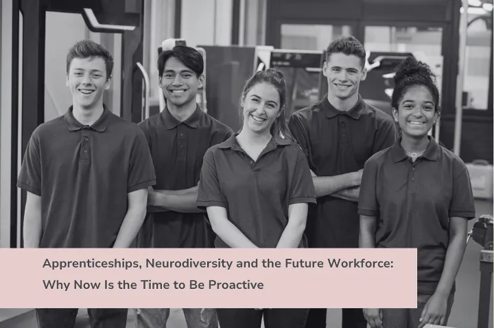 Thumbnail for Diversity Does Insights blog titled “Apprenticeships, Neurodiversity and the Future Workforce: Why Now Is the Time to Be Proactive”, with a hand writing in a notebook and a ‘Read Now’ button.