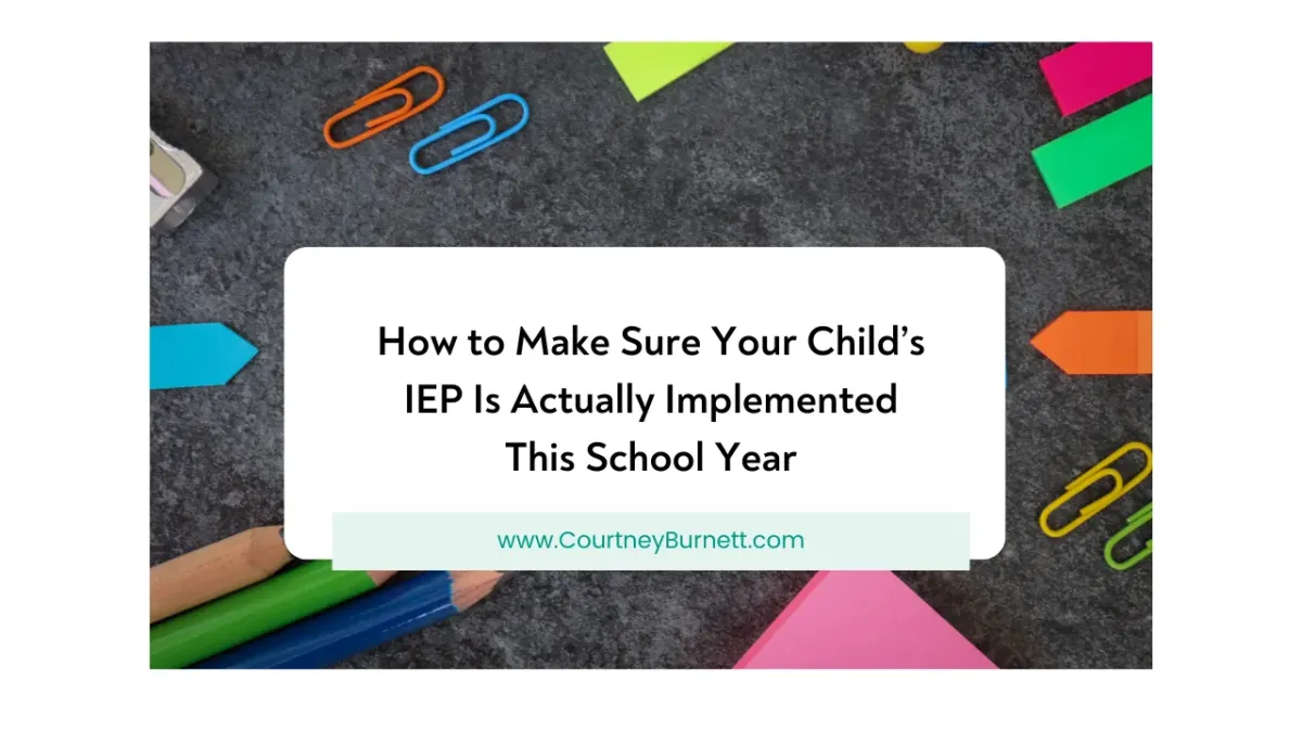 How to Make Sure Your Child’s IEP Is Actually Implemented This School Year