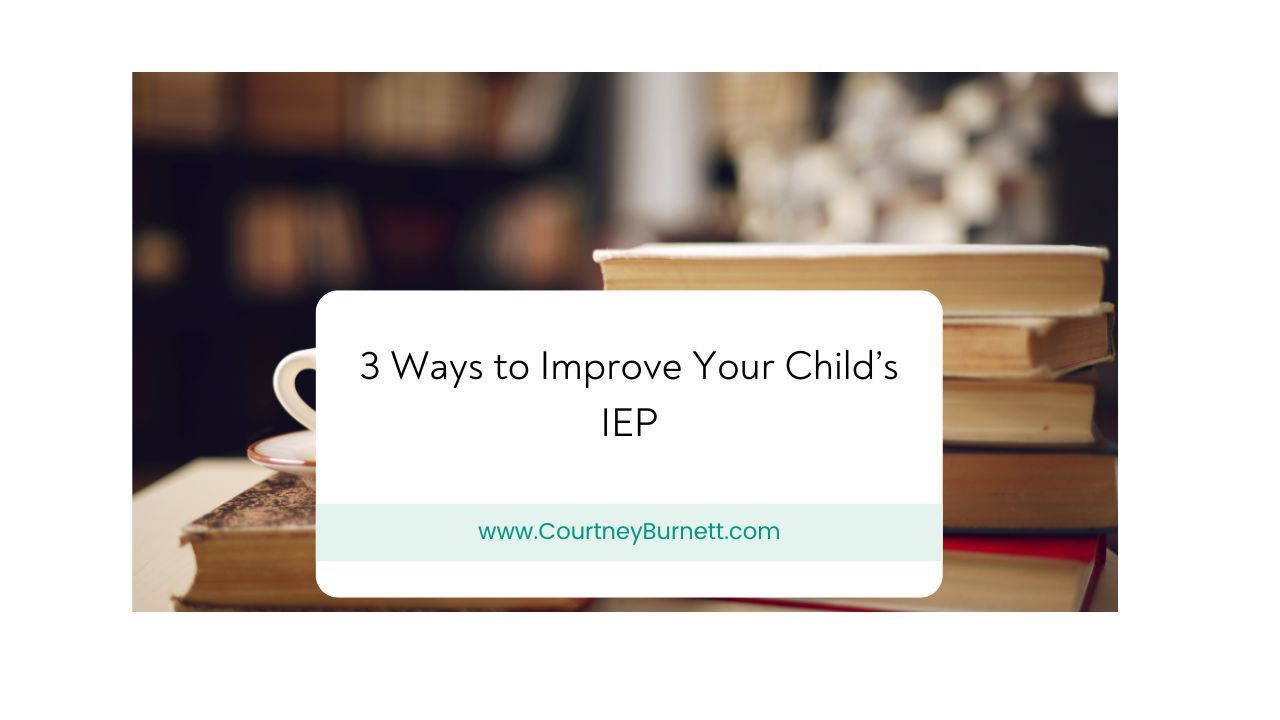 3 Ways to Improve Your Child’s IEP