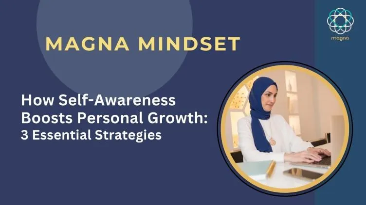 How Self-Awareness Boosts Personal Growth: 3 Essential Strategies