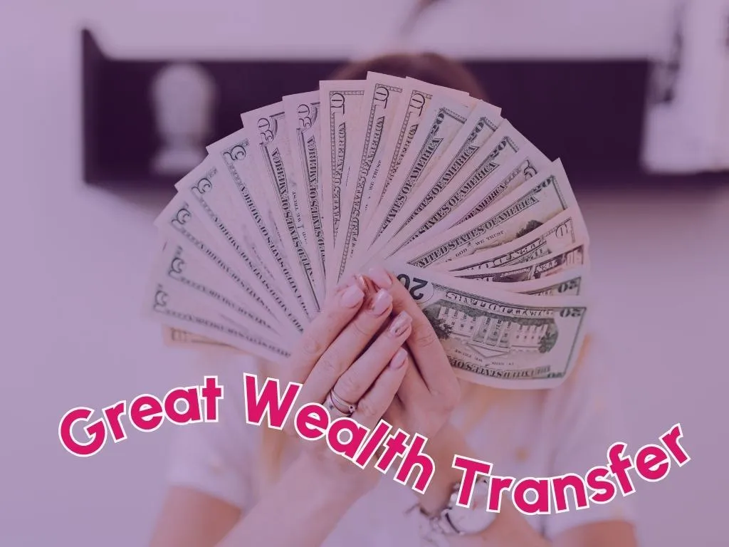 How Will the Great Wealth Transfer Impact YOU? Are You Prepared for the Inheritance Discussion in Your Family?