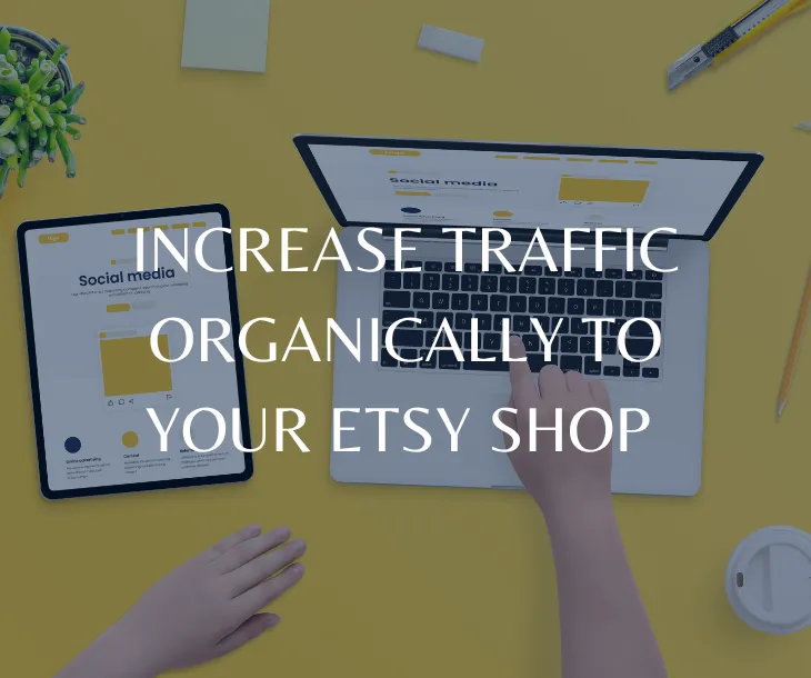 Increase Traffic Organically to Your Etsy Shop