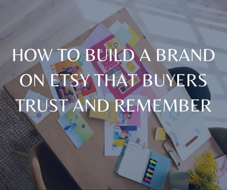 How to Build a Brand on Etsy That Buyers Trust and Remember
