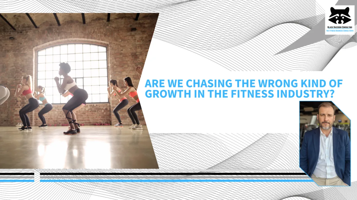 Are We Chasing the Wrong Kind of Growth in the Fitness Industry?