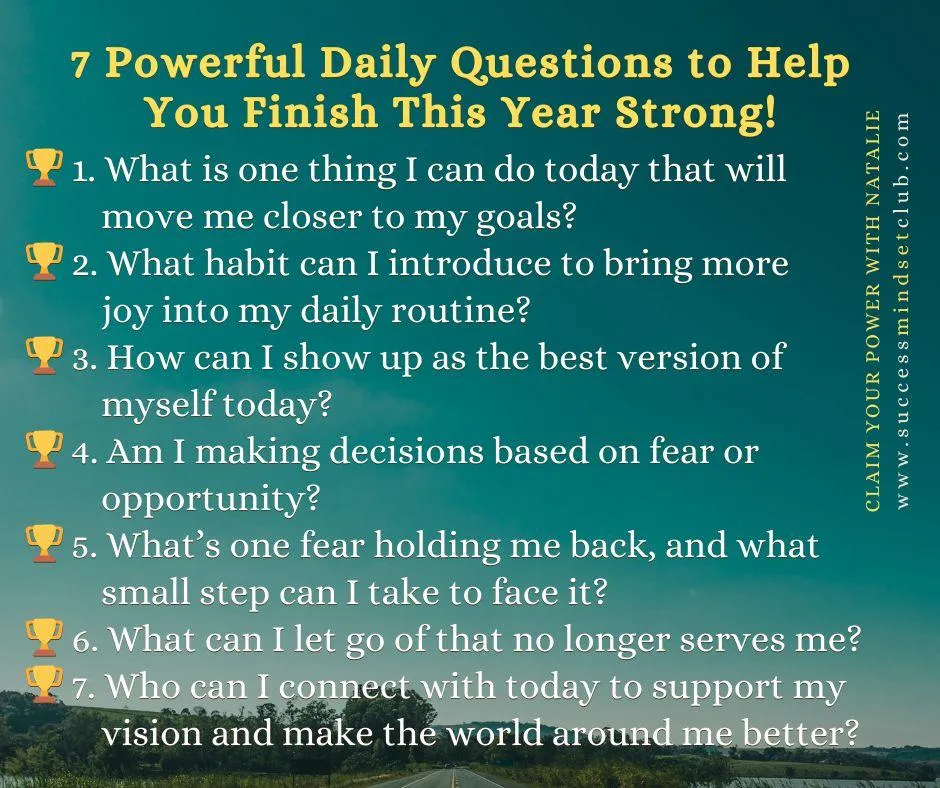 7 Power Daily Questions to Help You Finish this Year Strong!