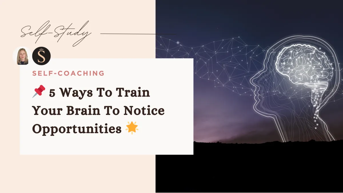 5 Ways To Train Your Brain To Notice Opportunities 