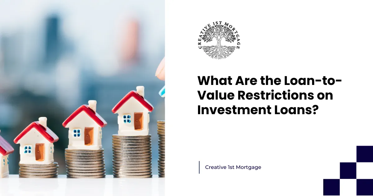 What Are the Loan-to-Value Restrictions on Investment Loans?