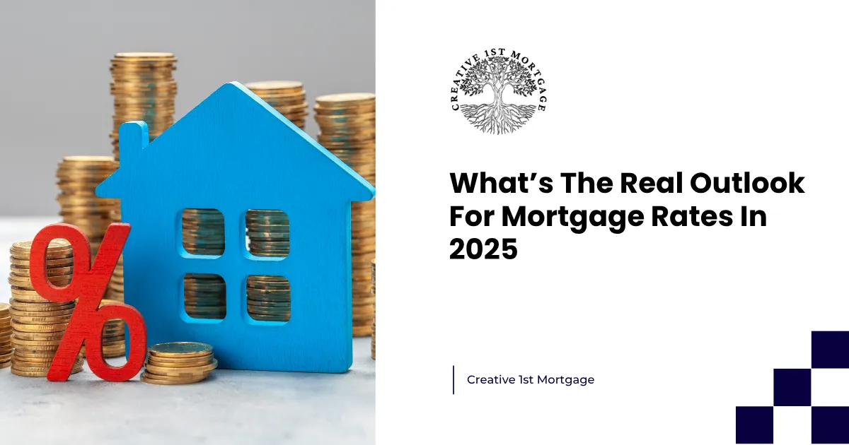 What’s The Real Outlook For Mortgage Rates In 2025