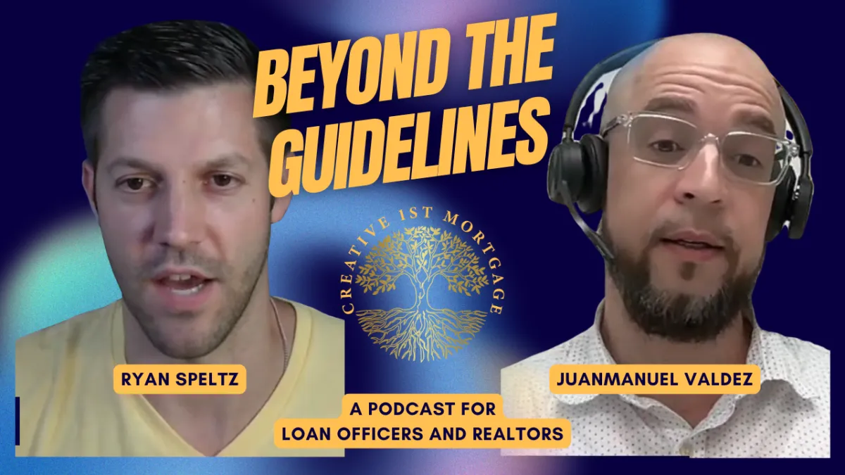 Beyond The Guidelines podcast thumbnail featuring Ryan Speltz and Juanmanuel Valdez with Creative 1st Mortgage logo. Text reads: Beyond The Guidelines, A Podcast for Loan Officers and Realtors.