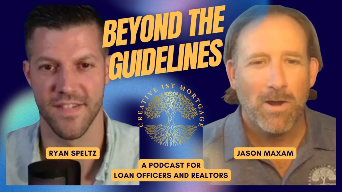 Podcast thumbnail for Beyond the Guidelines featuring hosts Ryan Speltz and Jason Maxam from Creative 1st Mortgage. Text reads: Beyond the Guidelines – A Podcast for Loan Officers and Realtors, with Creative 1st Mortgage logo in the center.