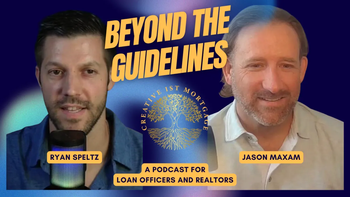 Podcast thumbnail for Beyond the Guidelines featuring hosts Ryan Speltz and Jason Maxam, with the Creative 1st Mortgage logo and tagline: A Podcast for Loan Officers and Realtors.