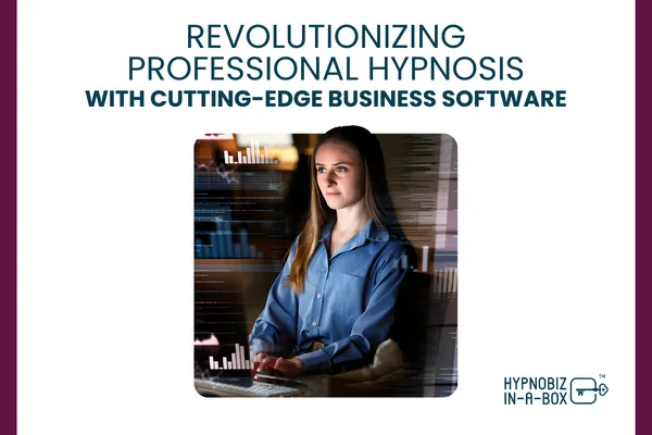 Revolutionizing Professional Hypnosis with Cutting-Edge Business Software