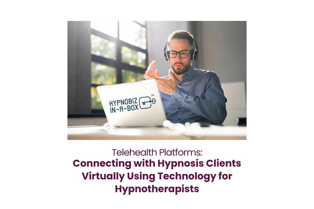 Technology for Hypnotherapists: Client Care with Telehealth Platforms