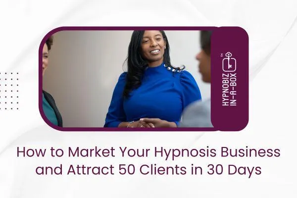 Sirf 30 din mein apne hypnosis business ko next level par le jayein – 50 naye clients attract karna ab mushkil nahi!