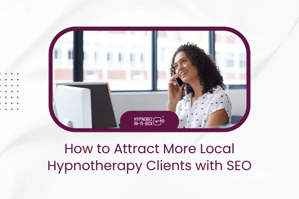 How to Attract More Local Hypnotherapy Clients with SEO