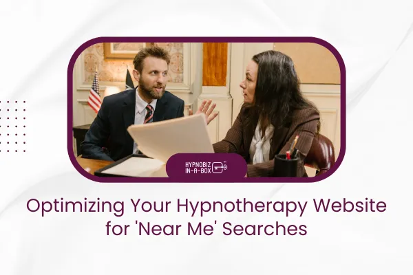 Optimizing Your Hypnotherapy Website for 'Near Me' Searches