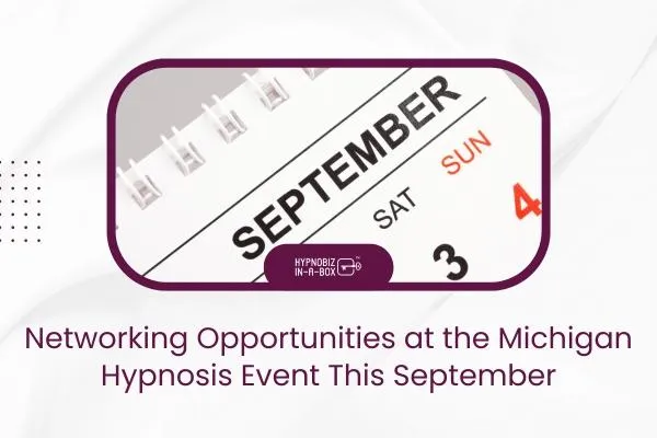 Networking Opportunities at the Michigan Hypnosis Event This September