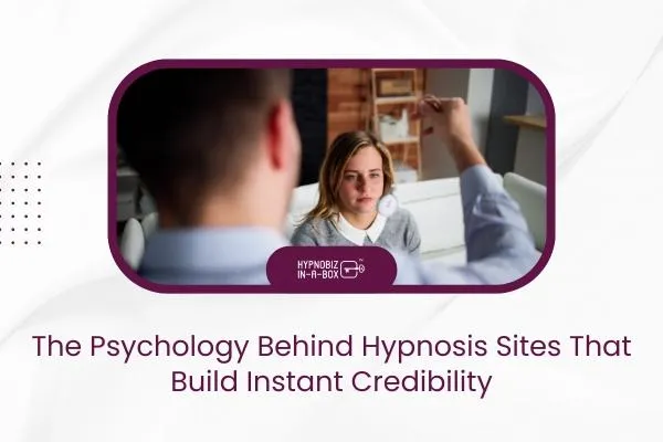The Psychology Behind Hypnosis Sites That Build Instant Credibility