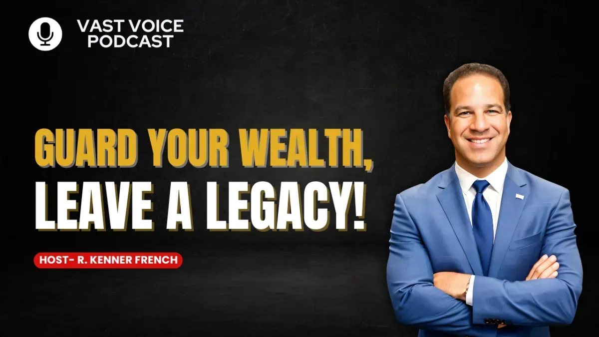 Guard Your Wealth, Leave A Legacy!