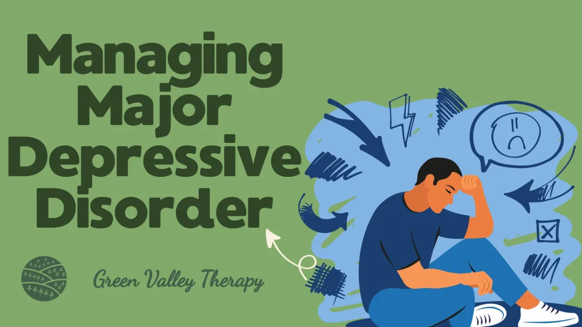 Managing Major Depressive Disorder: A Comprehensive Guide