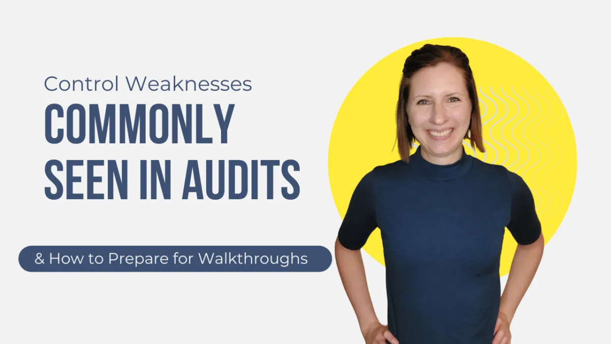 Common Control Weaknesses (and How to Prepare for Audit Walkthroughs)